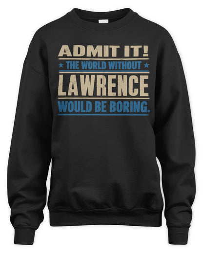 LAWRENCE TP68-K2-968 – Personalized Funny Quote Apparel “The World Without NAME Would Be Boring” - Unisex Sweatshirt - Black