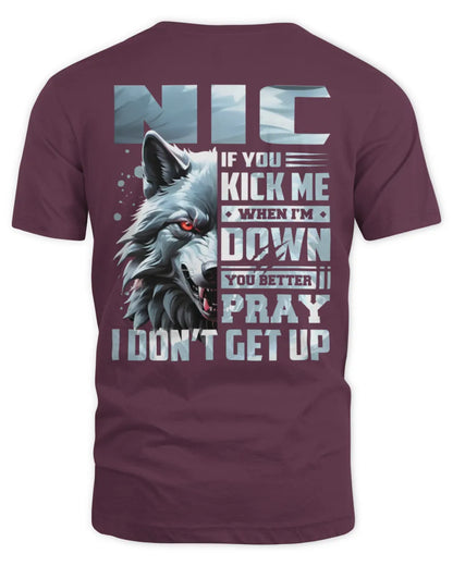NIC AP62-K4-666 - Personalized Fierce Wolf Quote Apparel “If You Kick Me When I’m Down, You Better Pray I Don’t Get Up” - Unisex Standard T-Shirt - Maroon
