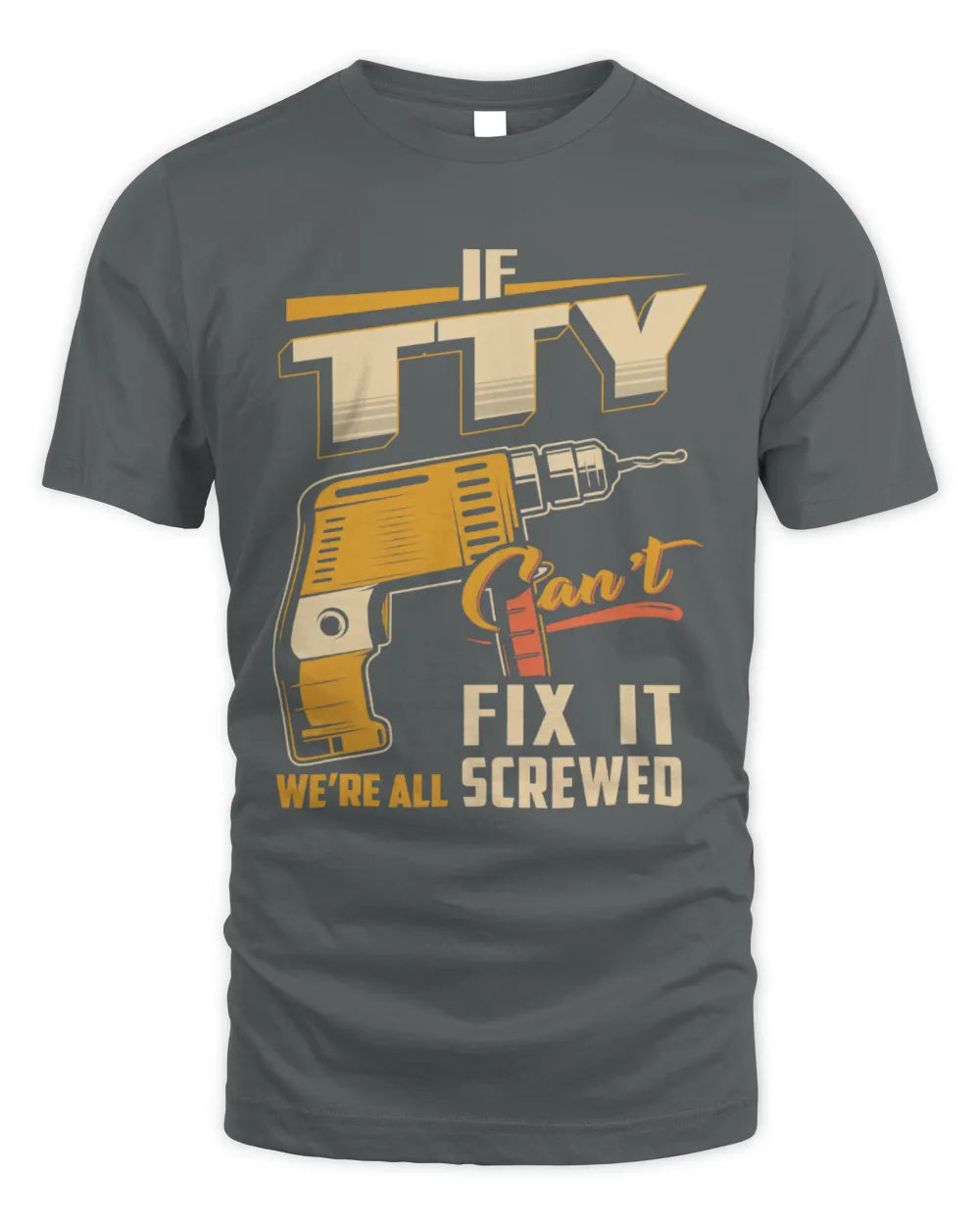 TTY TP22-K4-228 - Personalized Handyman T-Shirt “If AARON Can’t Fix It, We’re All Screwed” - Unisex Standard T-Shirt - Charcoal