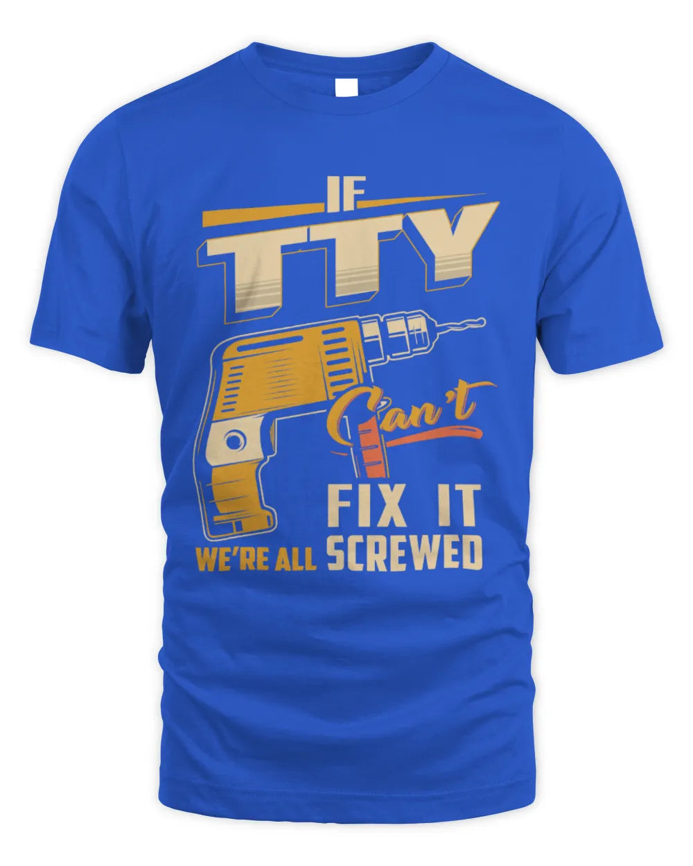 TTY TP22-K4-228 - Personalized Handyman T-Shirt “If AARON Can’t Fix It, We’re All Screwed” - Unisex Standard T-Shirt - Royal