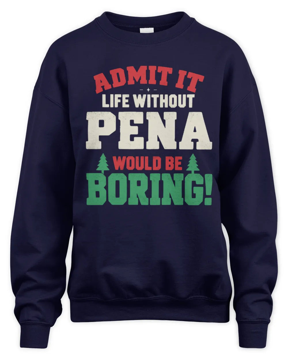 PENA P5 TH08 Christmas T-Shirt – “Life Without NAME Would Be Boring” - Unisex Sweatshirt - Navy