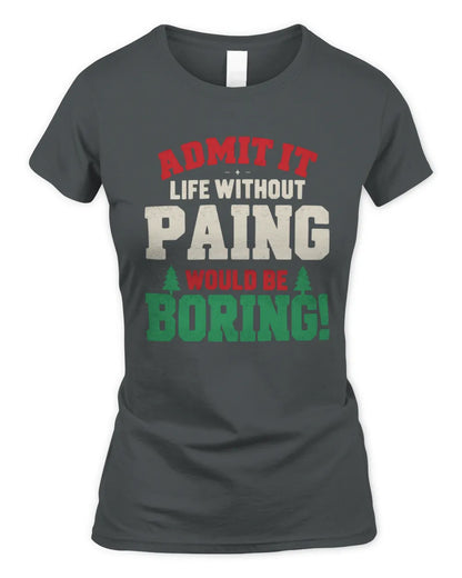 PAING P5 TH08 Christmas T-Shirt – “Life Without NAME Would Be Boring” - Women's Standard T-Shirt - Charcoal