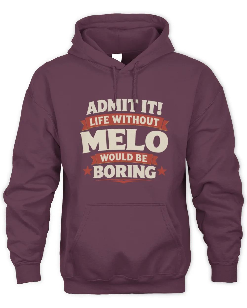 MELO P4 KT003 Personalized Funny Quote Apparel “Life Without NAME Would Be Boring” - Unisex Hoodie - Maroon