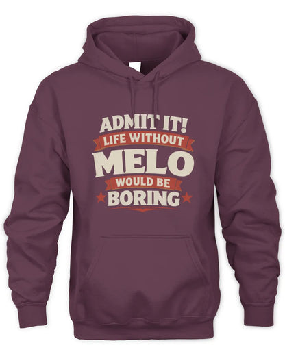 MELO P4 KT003 Personalized Funny Quote Apparel “Life Without NAME Would Be Boring” - Unisex Hoodie - Maroon