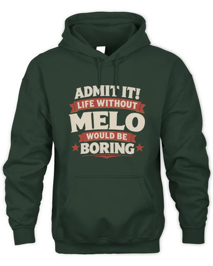 MELO P4 KT003 Personalized Funny Quote Apparel “Life Without NAME Would Be Boring” - Unisex Hoodie - Forest Green