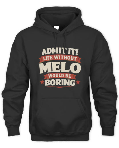 MELO P4 KT003 Personalized Funny Quote Apparel “Life Without NAME Would Be Boring” - Unisex Hoodie - Black