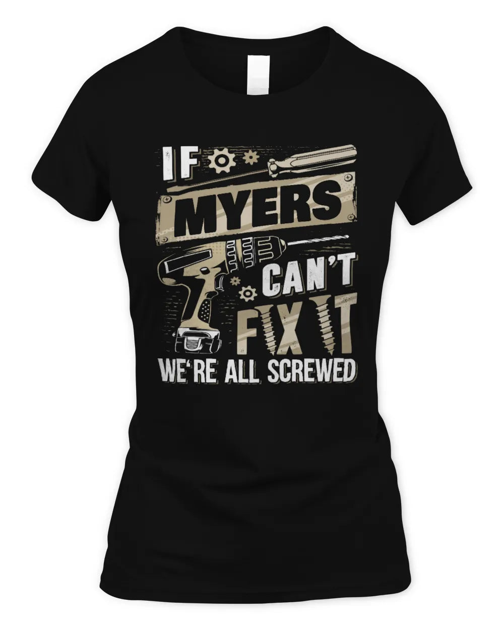 MYERS TX03 P02 - Personalized Handyman Mechanic Shirt “If NAME Can’t Fix It, We’re All Screwed” - Women's Standard T-Shirt - Black
