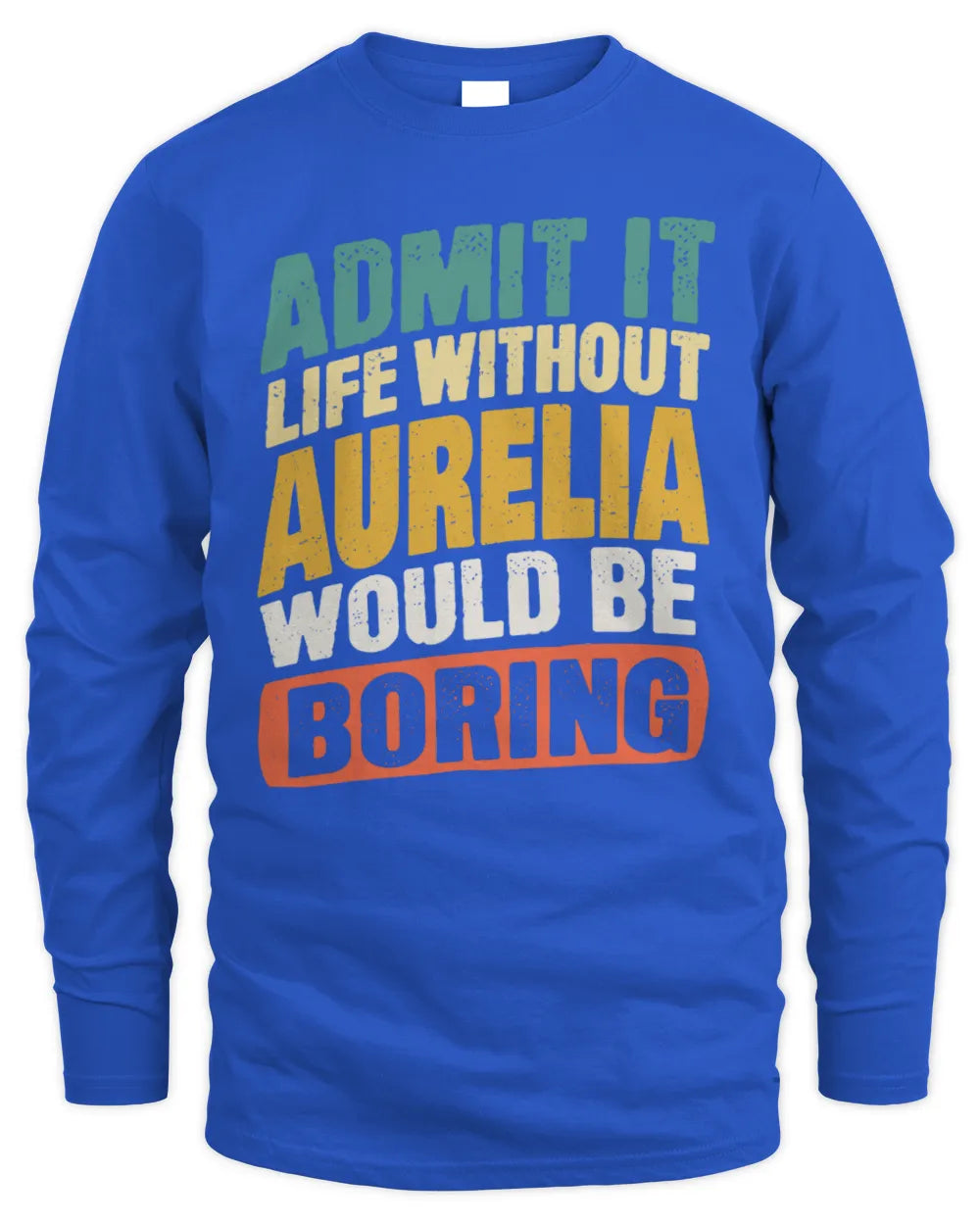 AURELIA TP88-K4-229
Personalized Funny Quote Apparel “Life Without NAME Would Be Boring” - Men's Long Sleeved T-Shirt - Royal