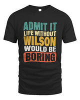 WILSON TP86-K3-229 Personalized Funny Quote Apparel “Life Without NAME Would Be Boring” - Unisex Standard T-Shirt - Black