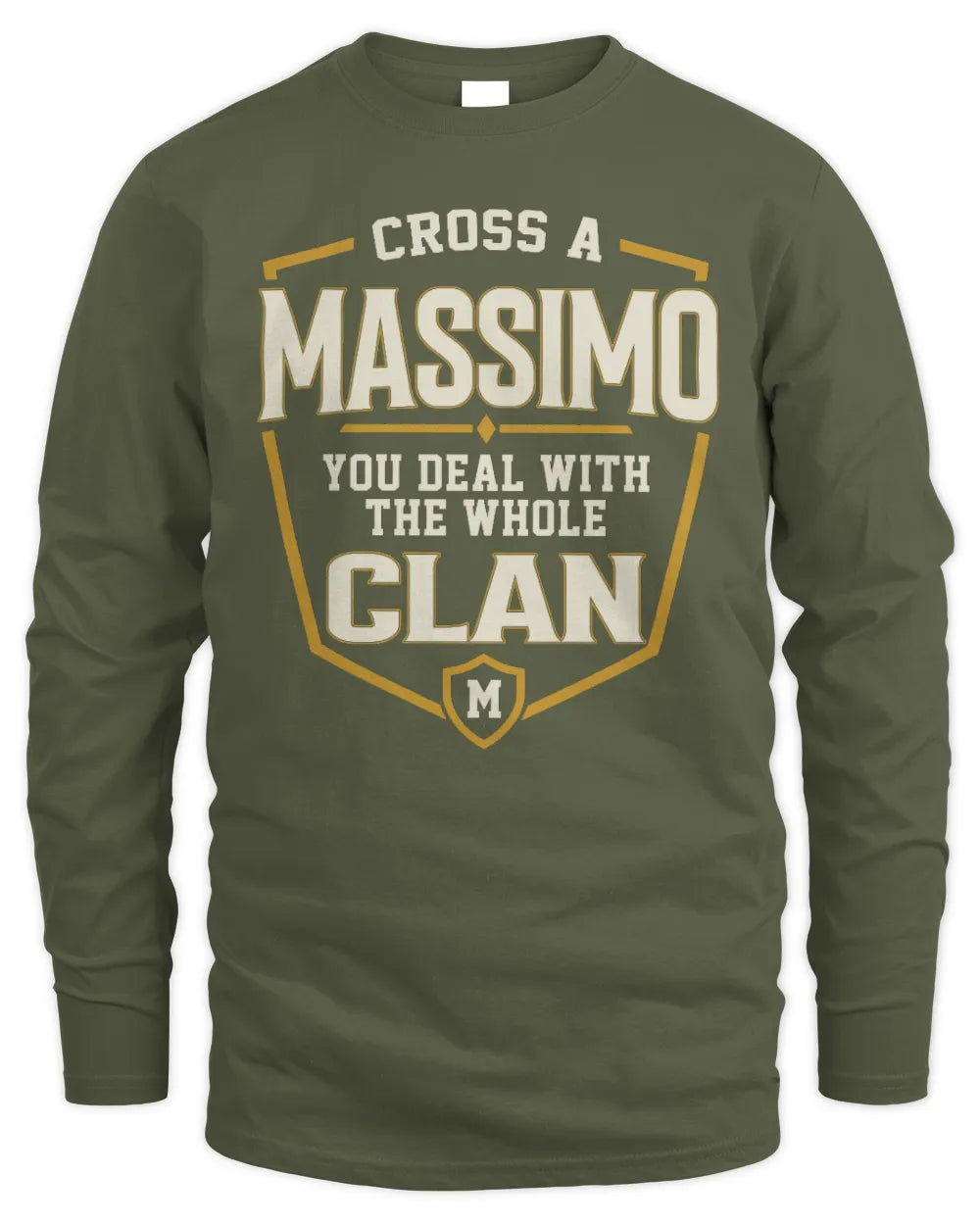 MASSIMO NT1-K008 Cross A/An NAME, You Deal With the Whole Clan | Personalized Vintage T-Shirt - Men's Long Sleeved T-Shirt - Military Green