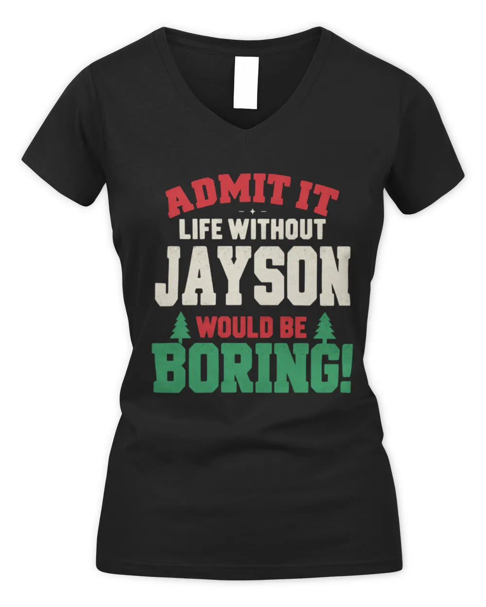 JAYSON P5 TH08 Christmas T-Shirt – “Life Without NAME Would Be Boring” - Women's V-Neck T-Shirt - Black