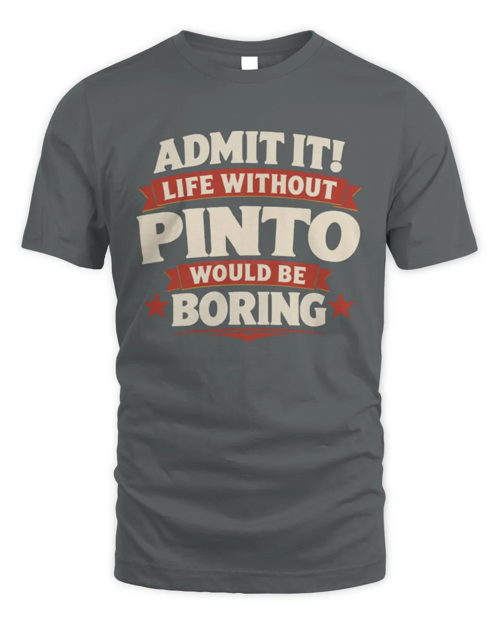 PINTO P4 KT003 Personalized Funny Quote Apparel “Life Without NAME Would Be Boring” - Unisex Standard T-Shirt - Charcoal