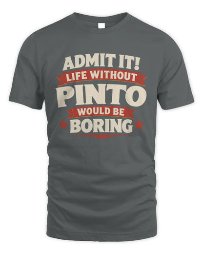PINTO P4 KT003 Personalized Funny Quote Apparel “Life Without NAME Would Be Boring” - Unisex Standard T-Shirt - Charcoal
