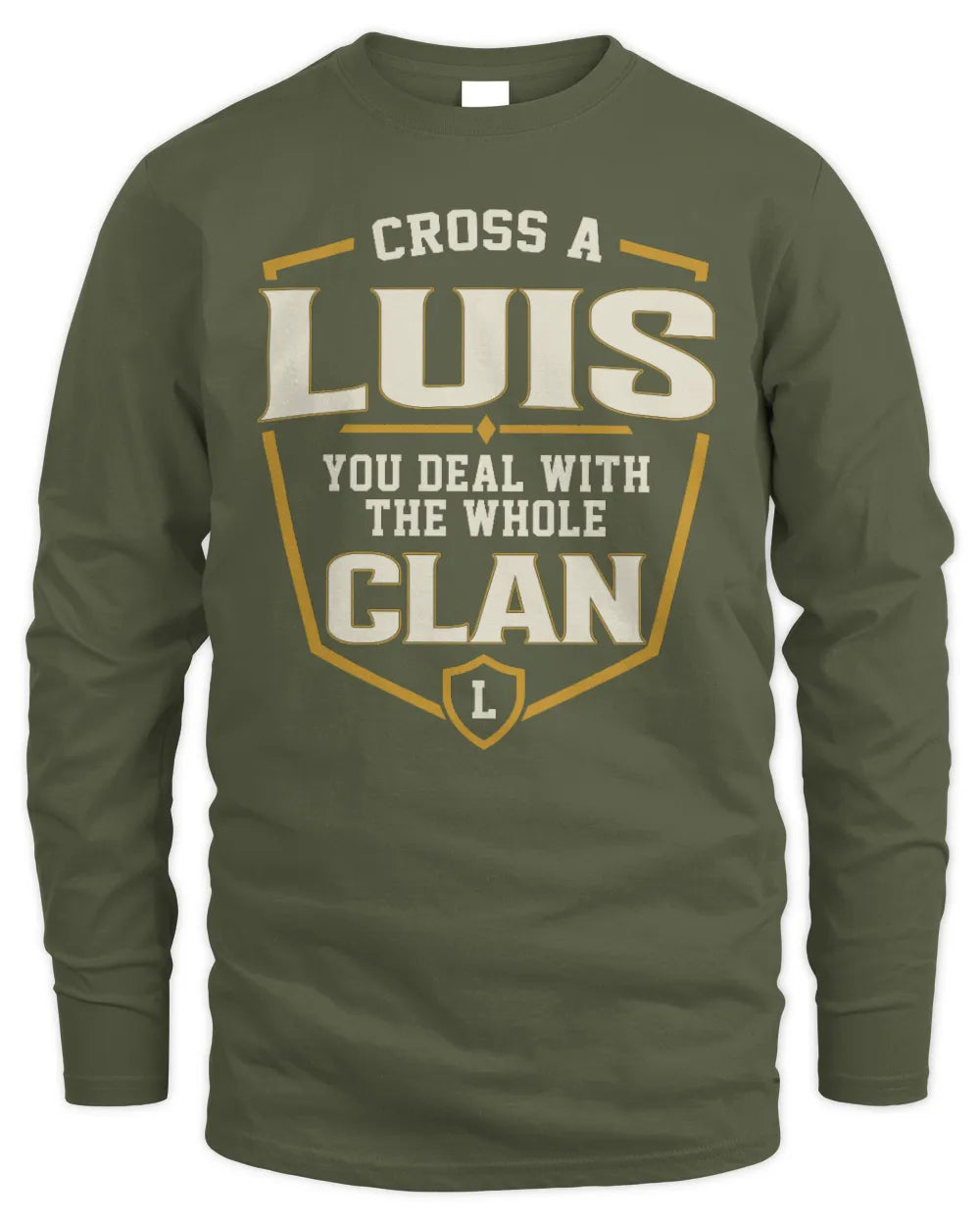 LUIS NT1-K008 Cross A/An NAME, You Deal With the Whole Clan | Personalized Vintage T-Shirt - Men's Long Sleeved T-Shirt - Military Green
