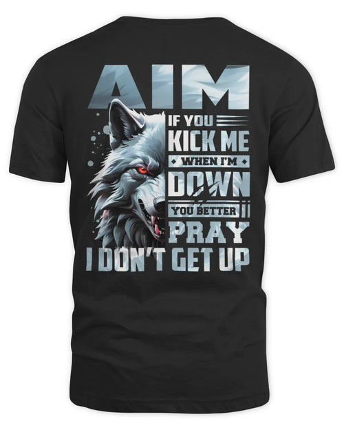 AIM AP62-K4-666 - Personalized Fierce Wolf Quote Apparel “If You Kick Me When I’m Down, You Better Pray I Don’t Get Up” - Unisex Standard T-Shirt - Black