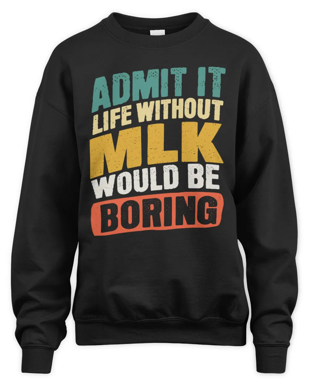 MLK TP88-K4-229
Personalized Funny Quote Apparel “Life Without NAME Would Be Boring” - Unisex Sweatshirt - Black