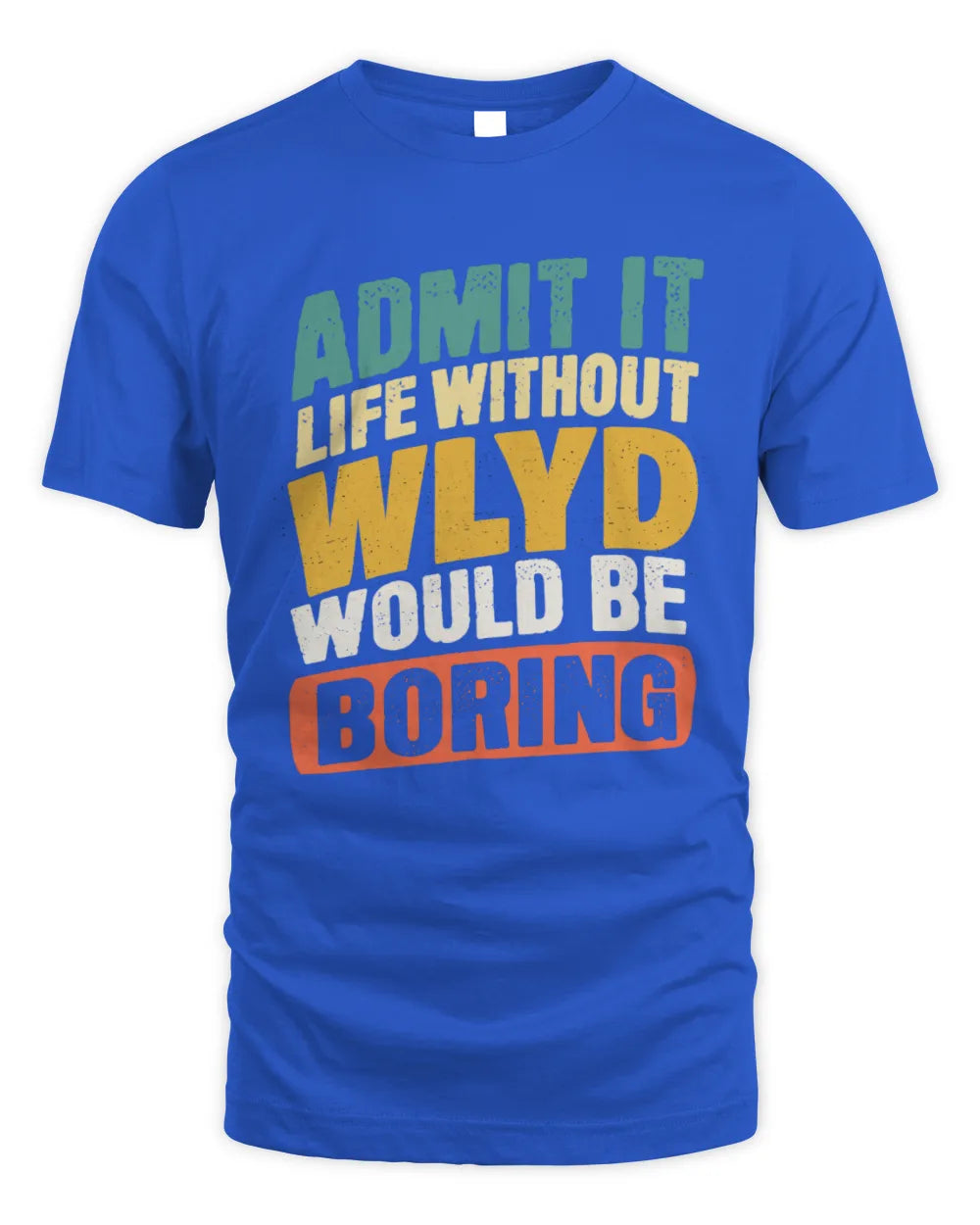 WLYD TP88-K4-229
Personalized Funny Quote Apparel “Life Without NAME Would Be Boring” - Unisex Standard T-Shirt - Royal