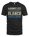 BLANCO TP68-K2-968 – Personalized Funny Quote Apparel “The World Without NAME Would Be Boring”