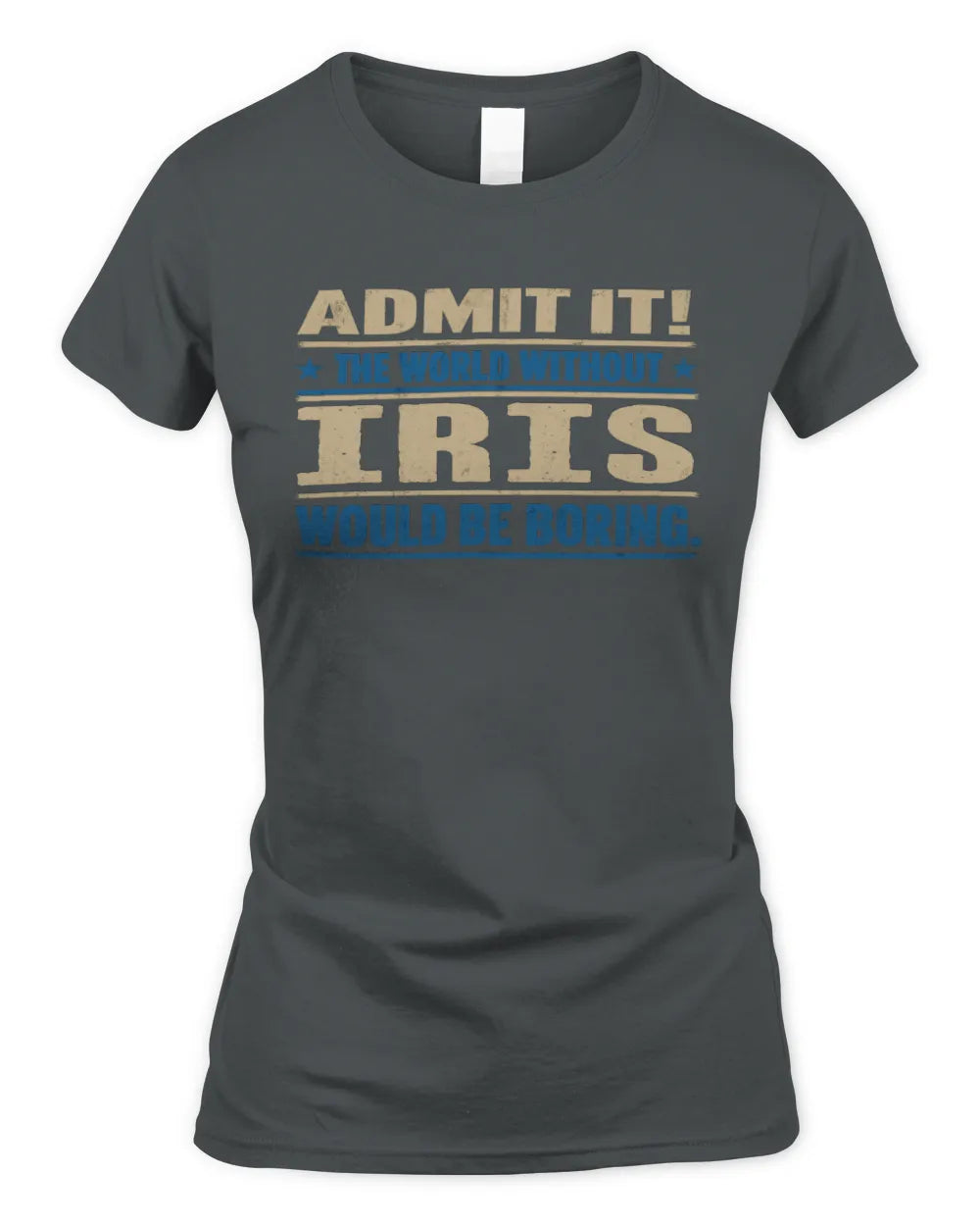IRIS TP68-K2-968 – Personalized Funny Quote Apparel “The World Without NAME Would Be Boring” - Women's Standard T-Shirt - Charcoal