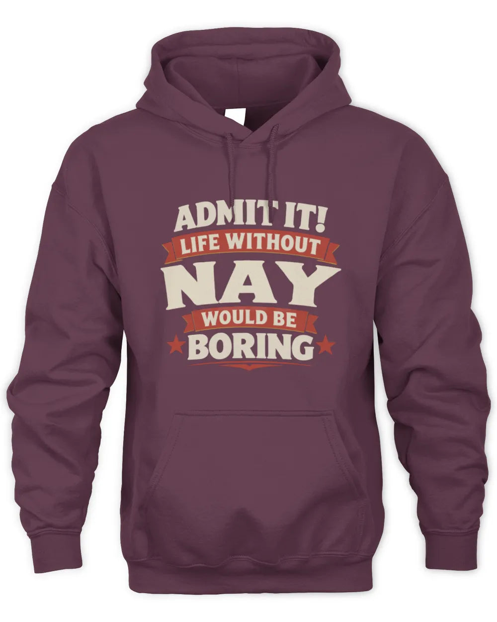 NAY P4 KT003 Personalized Funny Quote Apparel “Life Without NAME Would Be Boring” - Unisex Hoodie - Maroon