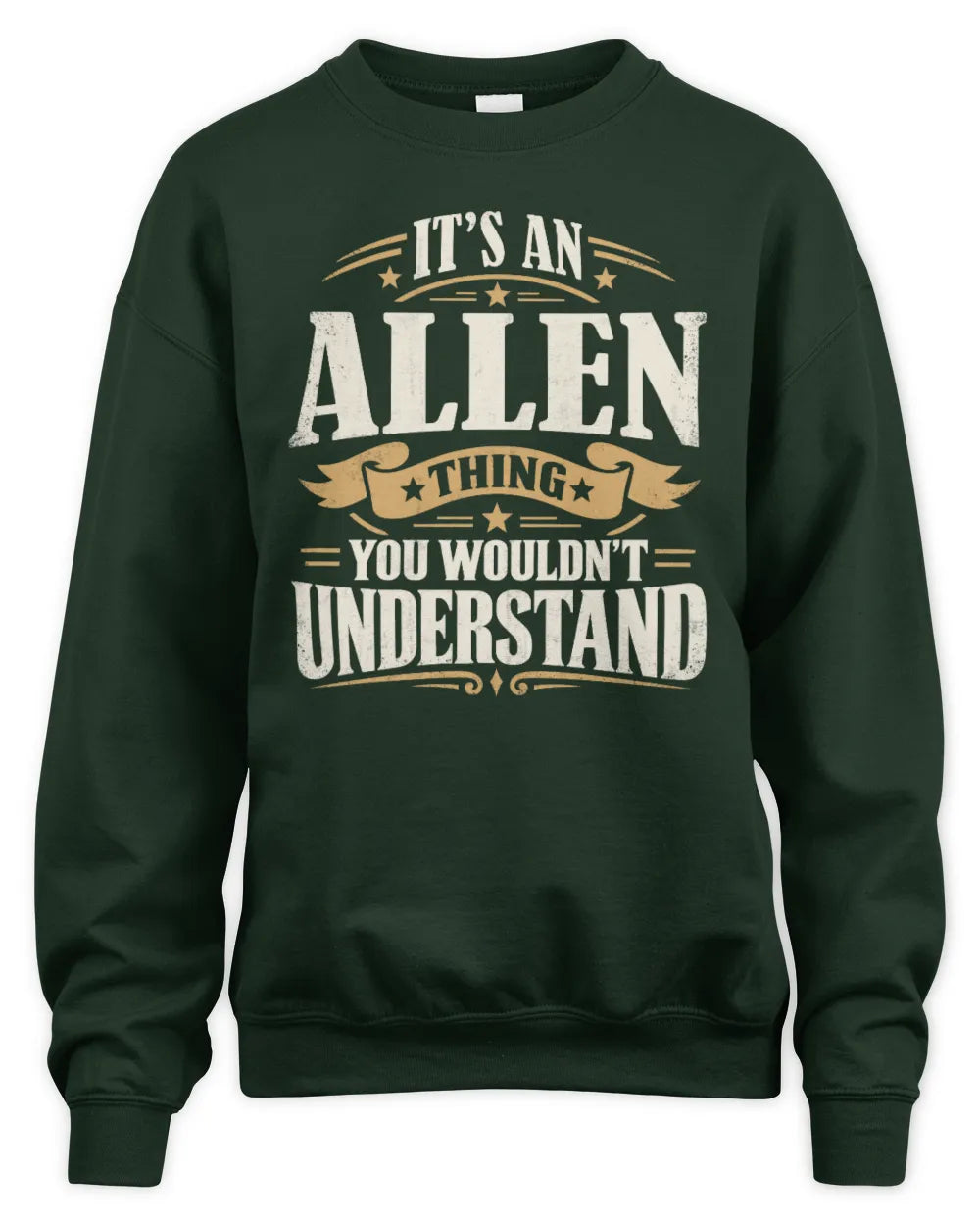 ALLEN P08 TH51 - Personalized “It’s a/an [NAME] Thing – You Wouldn’t Understand” Shirt - Unisex Sweatshirt - Forest Green