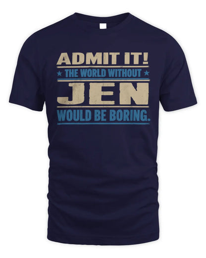 JEN TP68-K2-968 – Personalized Funny Quote Apparel “The World Without NAME Would Be Boring” - Unisex Standard T-Shirt - Navy