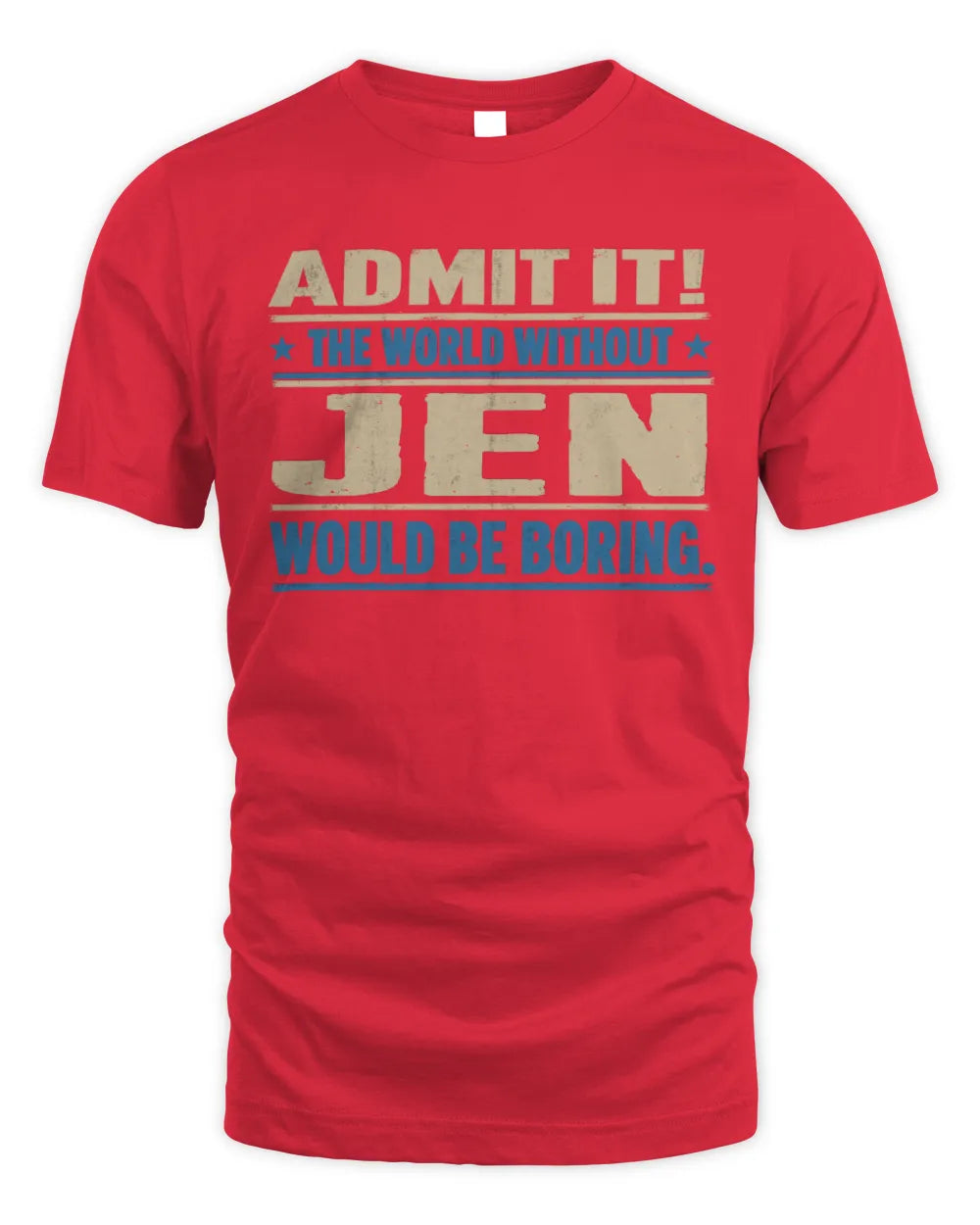 JEN TP68-K2-968 – Personalized Funny Quote Apparel “The World Without NAME Would Be Boring” - Unisex Standard T-Shirt - Red