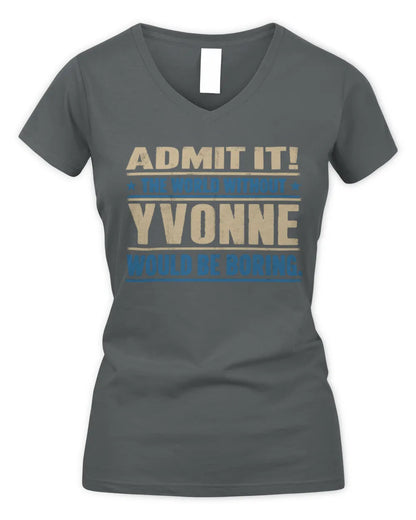 YVONNE TP68-K2-968 – Personalized Funny Quote Apparel “The World Without NAME Would Be Boring” - Women's V-Neck T-Shirt - Charcoal