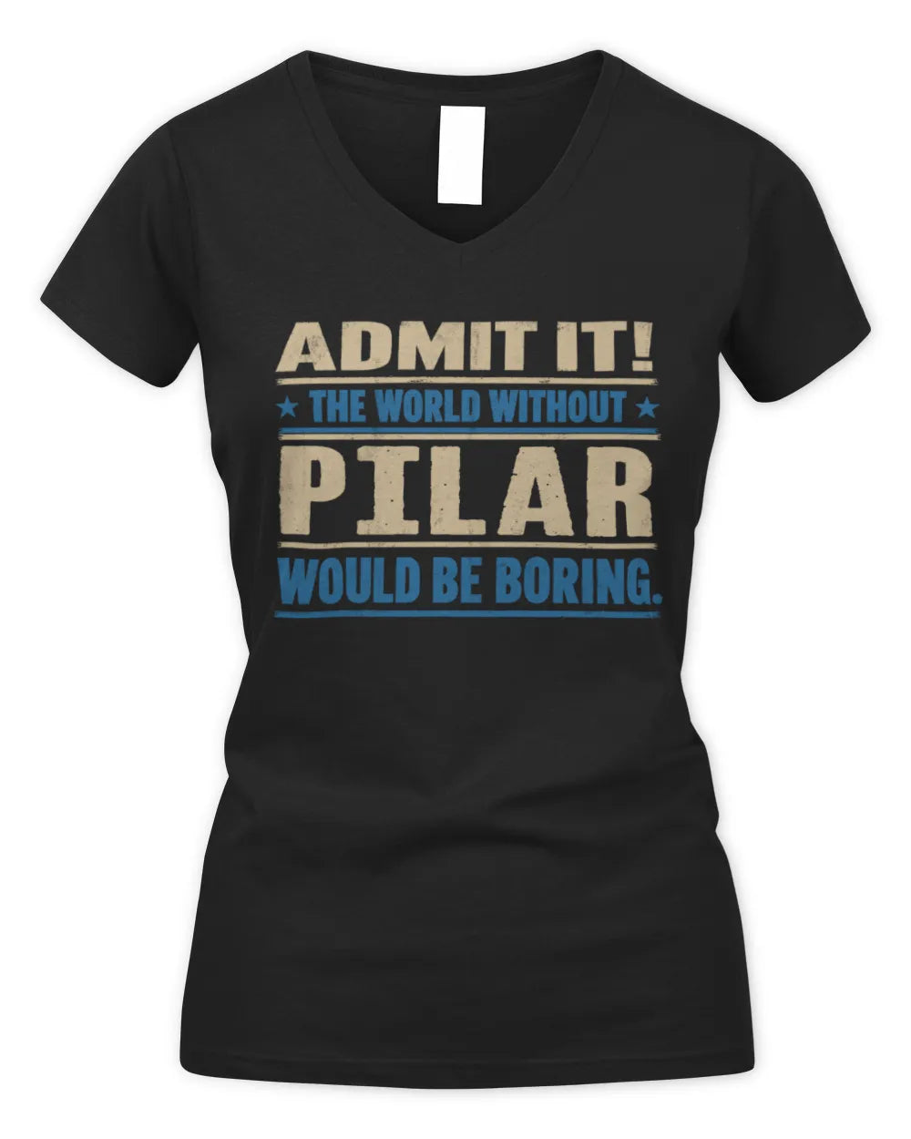 PILAR TP68-K2-968 – Personalized Funny Quote Apparel “The World Without NAME Would Be Boring” - Women's V-Neck T-Shirt - Black