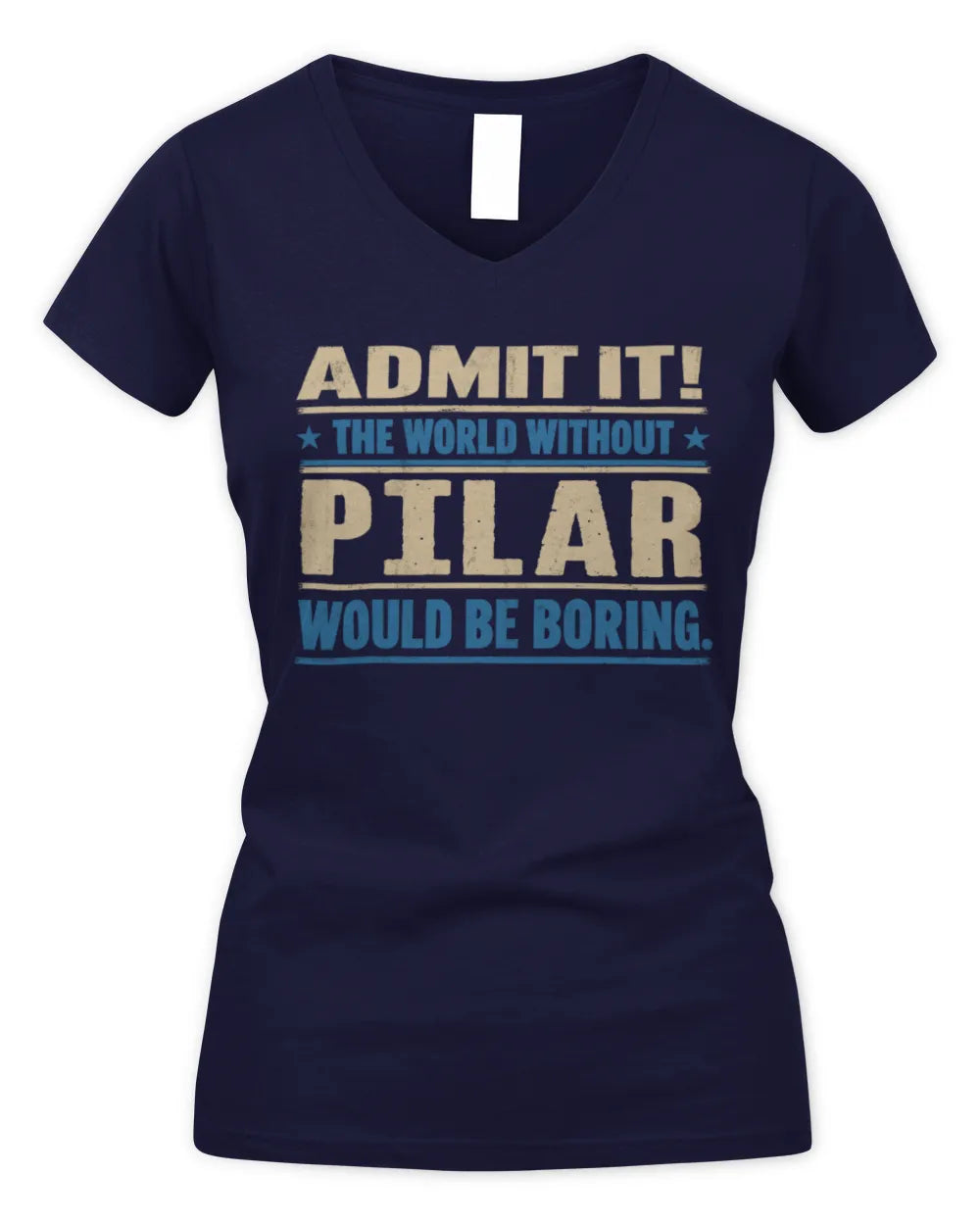 PILAR TP68-K2-968 – Personalized Funny Quote Apparel “The World Without NAME Would Be Boring” - Women's V-Neck T-Shirt - Navy