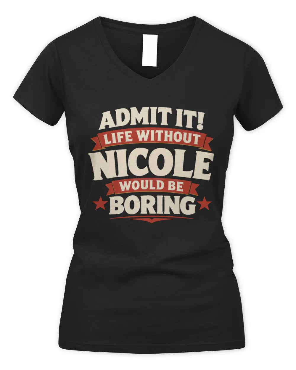 NICOLE P4 KT003 Personalized Funny Quote Apparel “Life Without NAME Would Be Boring” - Women's V-Neck T-Shirt - Black