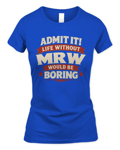 MRW P4 KT003 Personalized Funny Quote Apparel “Life Without NAME Would Be Boring” - Women's Standard T-Shirt - Royal