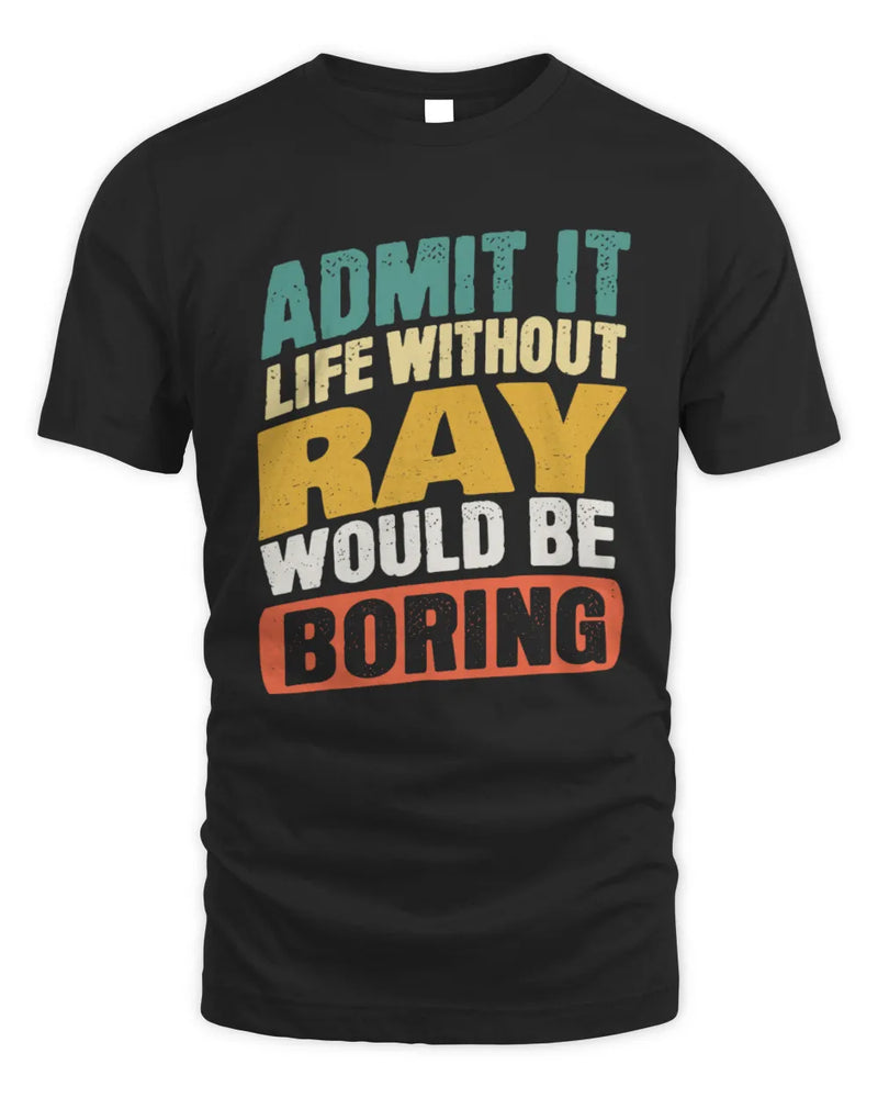 RAY TP88-K4-229
Personalized Funny Quote Apparel “Life Without NAME Would Be Boring” - Unisex Standard T-Shirt - Black