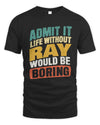 RAY TP88-K4-229
Personalized Funny Quote Apparel “Life Without NAME Would Be Boring”