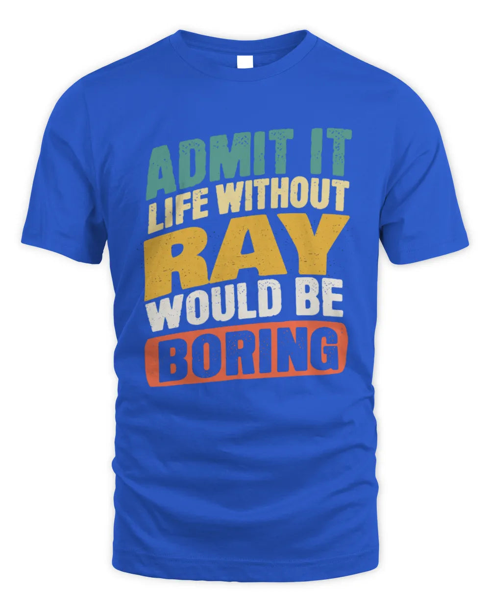 RAY TP88-K4-229
Personalized Funny Quote Apparel “Life Without NAME Would Be Boring” - Unisex Standard T-Shirt - Royal