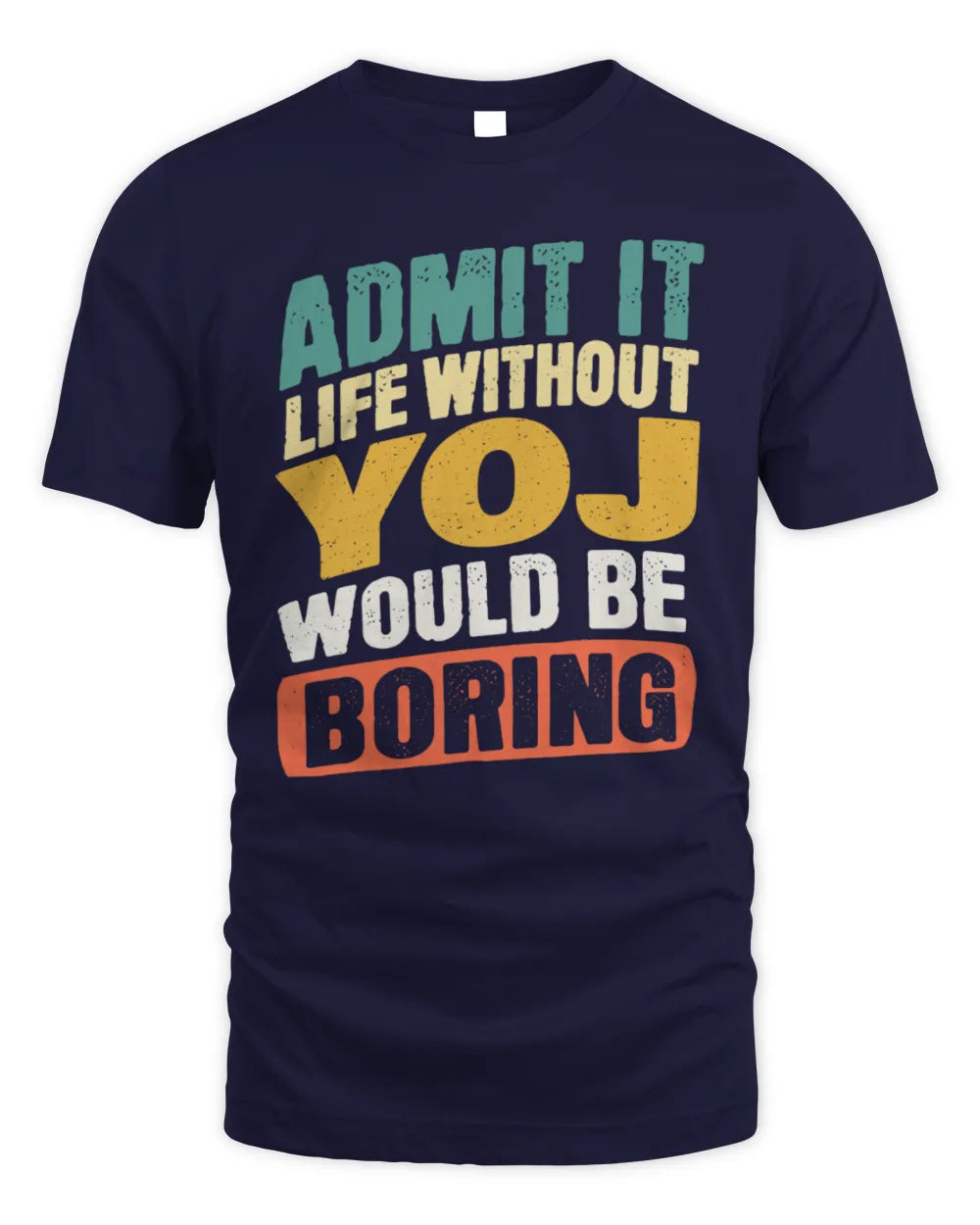 YOJ TP88-K4-229
Personalized Funny Quote Apparel “Life Without NAME Would Be Boring” - Unisex Standard T-Shirt - Navy