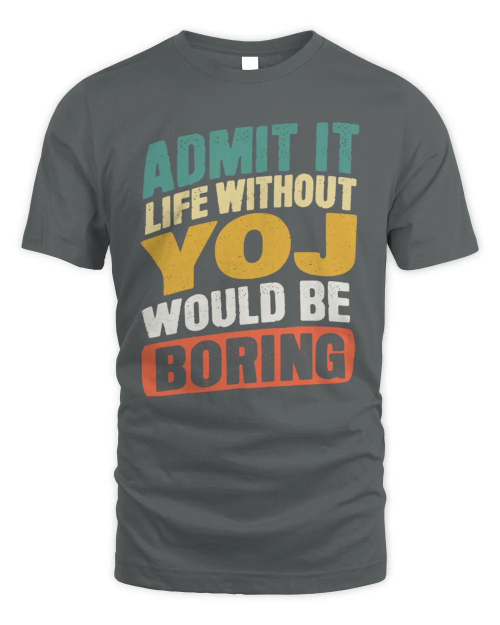 YOJ TP88-K4-229
Personalized Funny Quote Apparel “Life Without NAME Would Be Boring” - Unisex Standard T-Shirt - Charcoal