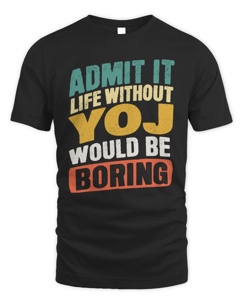 YOJ TP88-K4-229
Personalized Funny Quote Apparel “Life Without NAME Would Be Boring” - Unisex Standard T-Shirt - Black