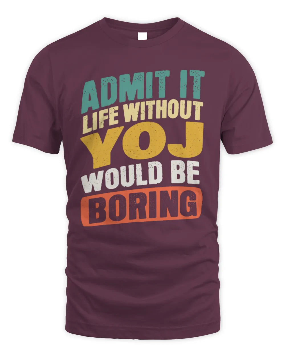 YOJ TP88-K4-229
Personalized Funny Quote Apparel “Life Without NAME Would Be Boring” - Unisex Standard T-Shirt - Maroon