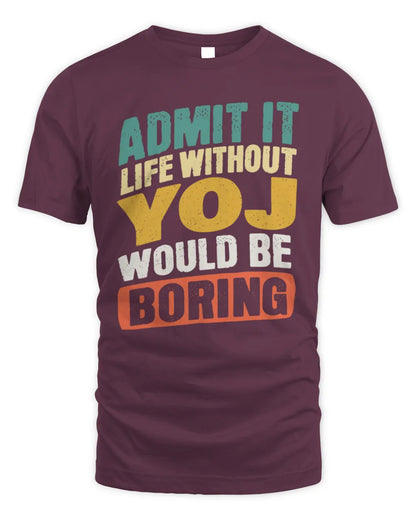 YOJ TP88-K4-229
Personalized Funny Quote Apparel “Life Without NAME Would Be Boring” - Unisex Standard T-Shirt - Maroon