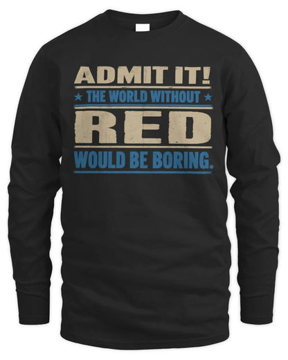 RED TP68-K2-968 – Personalized Funny Quote Apparel “The World Without NAME Would Be Boring” - Men's Long Sleeved T-Shirt - Black