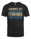 FERNANDA TP68-K2-968 – Personalized Funny Quote Apparel “The World Without NAME Would Be Boring”