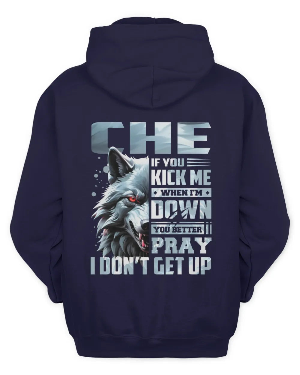 CHE AP62-K4-666 - Personalized Fierce Wolf Quote Apparel “If You Kick Me When I’m Down, You Better Pray I Don’t Get Up” - Unisex Hoodie - Navy