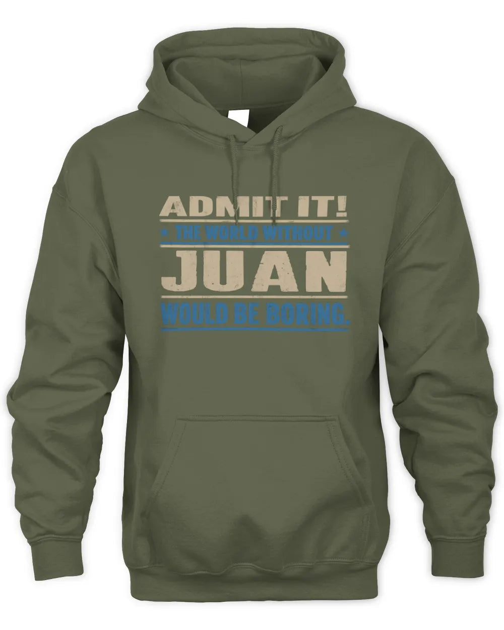 JUAN TP68-K2-968 – Personalized Funny Quote Apparel “The World Without NAME Would Be Boring” - Unisex Hoodie - Military Green