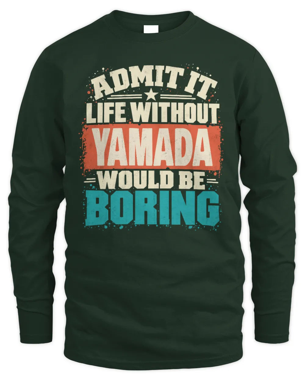 YAMADA P02-TH11-226 Personalized Admit It Life Without [Name] Would Be Boring T-Shirt - Custom Name Funny Gift - Men's Long Sleeved T-Shirt - Forest Green