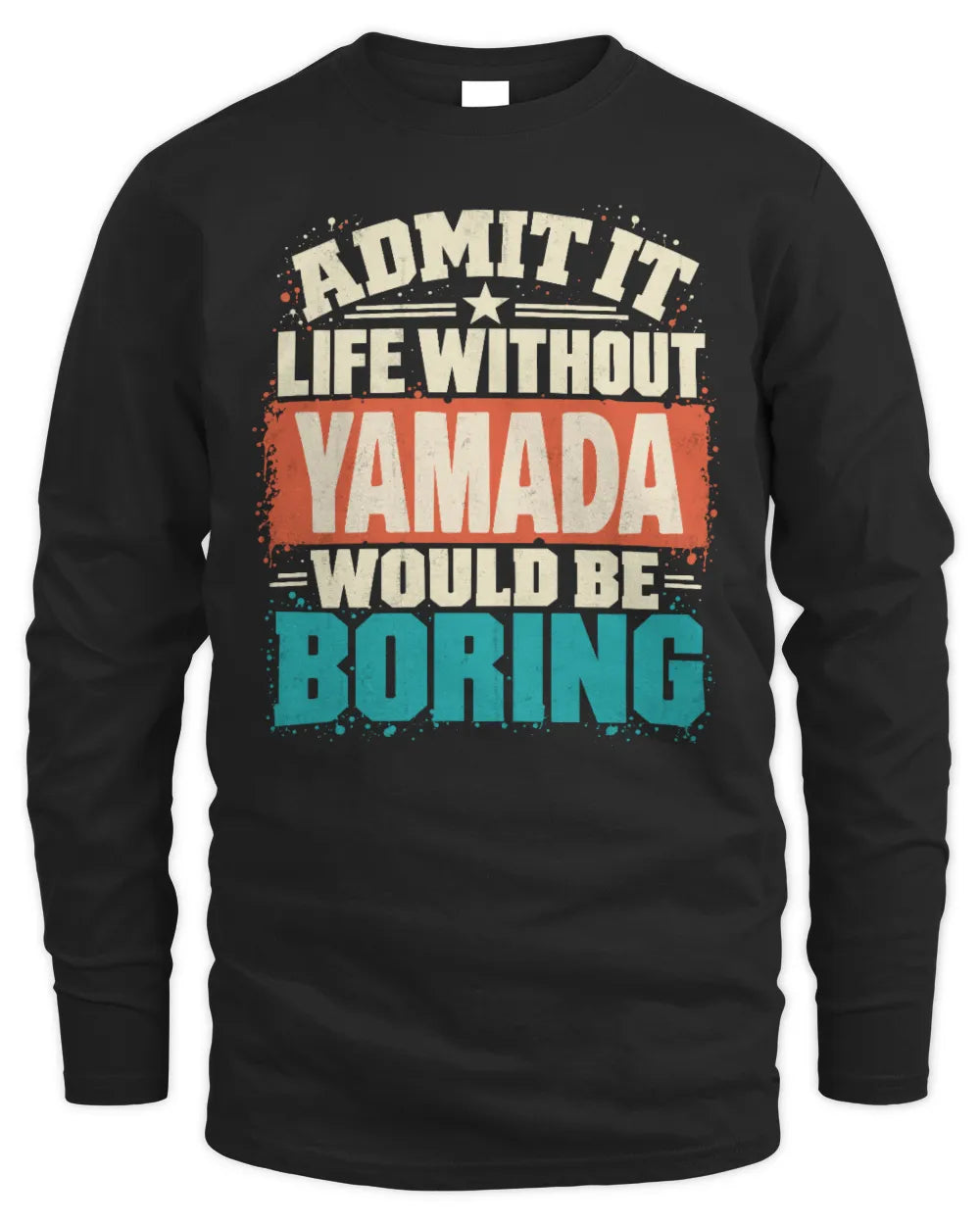YAMADA P02-TH11-226 Personalized Admit It Life Without [Name] Would Be Boring T-Shirt - Custom Name Funny Gift - Men's Long Sleeved T-Shirt - Black