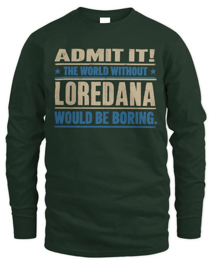 LOREDANA TP68-K2-968 – Personalized Funny Quote Apparel “The World Without NAME Would Be Boring” - Men's Long Sleeved T-Shirt - Forest Green