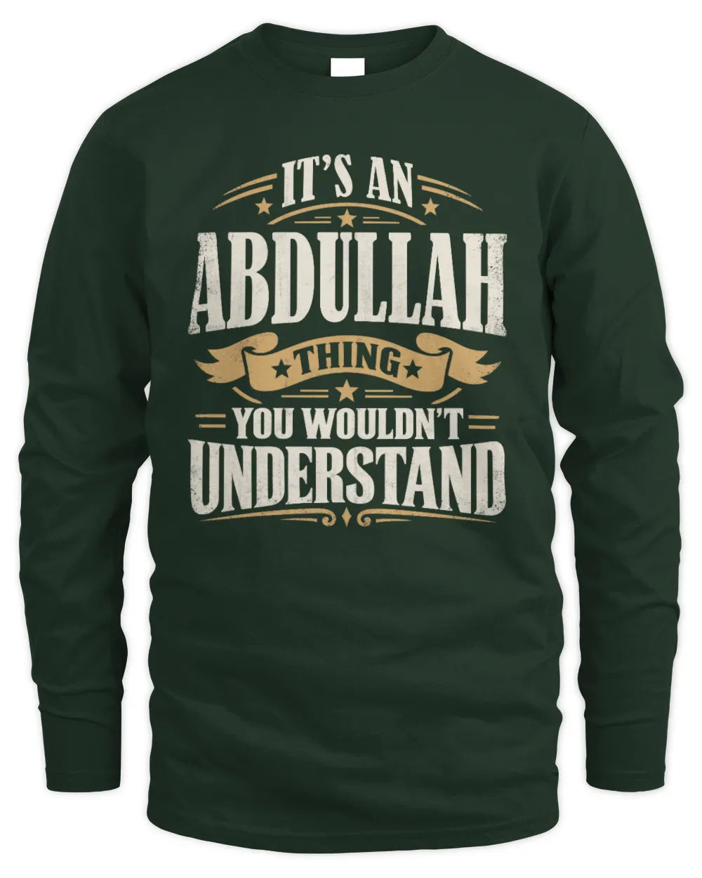 ABDULLAH P08 TH51 - Personalized “It’s a/an [NAME] Thing – You Wouldn’t Understand” Shirt - Men's Long Sleeved T-Shirt - Forest Green