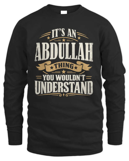 ABDULLAH P08 TH51 - Personalized “It’s a/an [NAME] Thing – You Wouldn’t Understand” Shirt - Men's Long Sleeved T-Shirt - Black