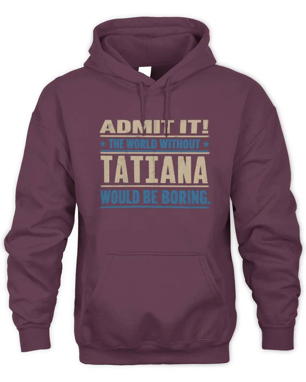 TATIANA TP68-K2-968 – Personalized Funny Quote Apparel “The World Without NAME Would Be Boring” - Unisex Hoodie - Maroon